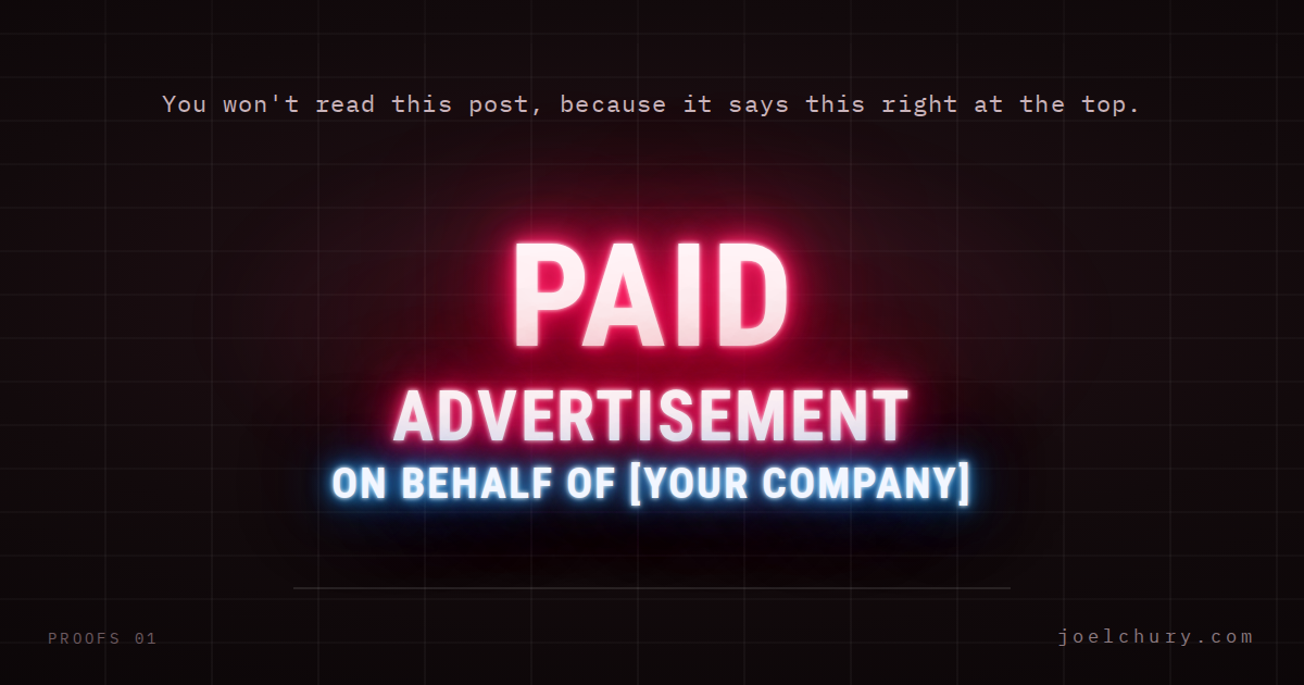 A neon sign reading PAID ADVERTISEMENT ON BEHALF OF YOUR COMPANY, with a line above it that says: you won't read this post, because it says this right at the top.